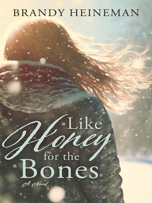 Title details for Like Honey for the Bones by Brandy Heineman - Available